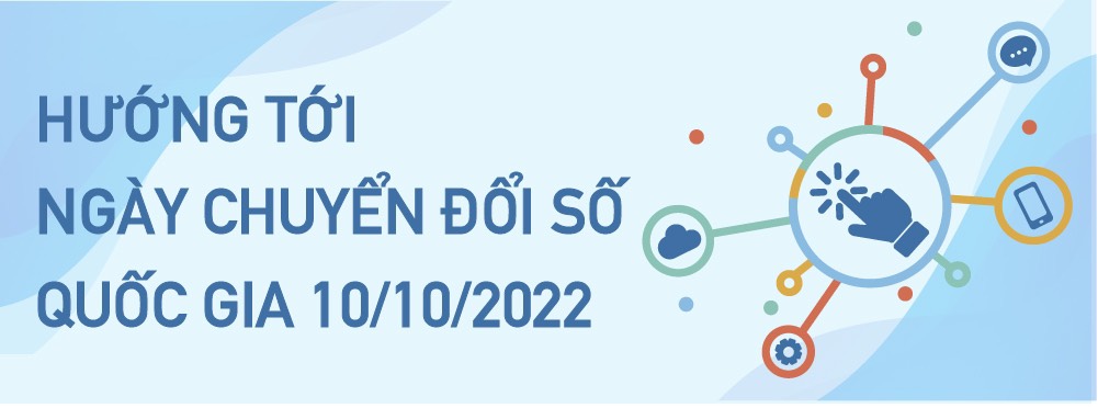 Hướng tới ngày chuyển đổi số quốc gia 10/10/2022